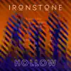Ironstone - Hollow - Single